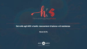 Dai mAb agli ADC e bsAb: meccanismi d’azione e di resistenza